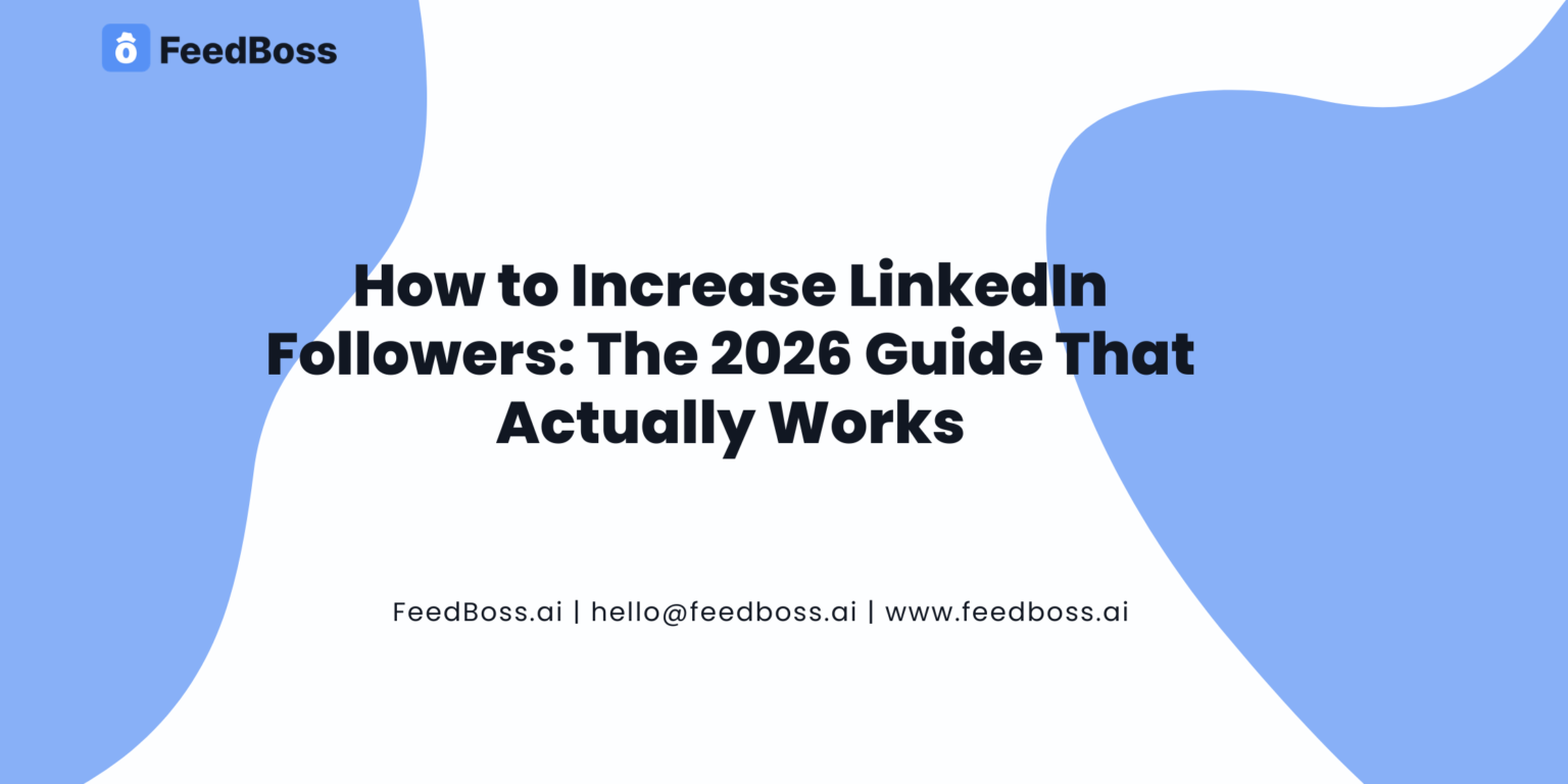 How to Increase LinkedIn Followers: The 2026 Guide That Actually Works
