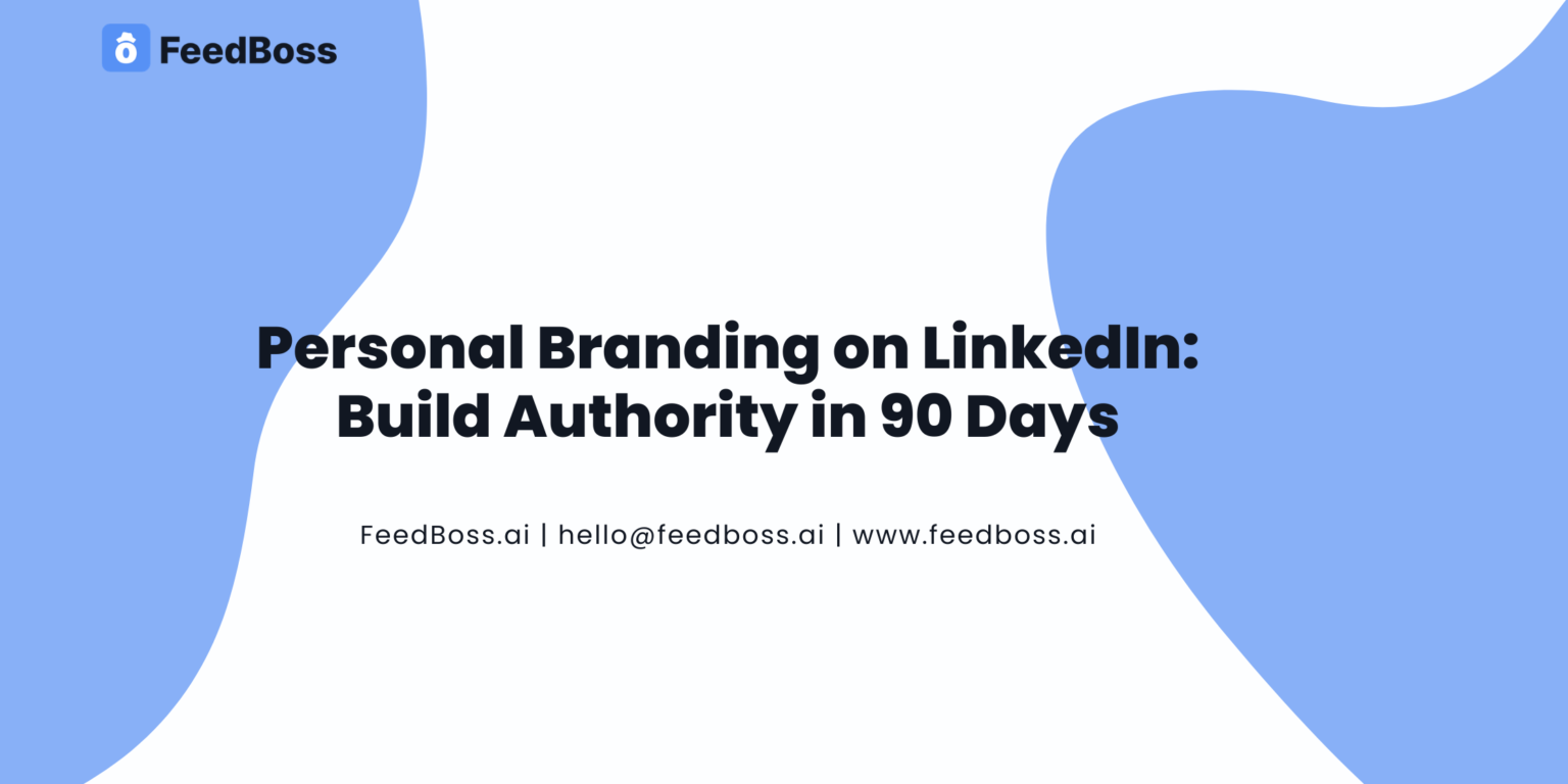 Personal Branding on LinkedIn: Build Authority in 90 Days